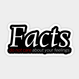 Facts Do Not Care About Your Feelings Sticker